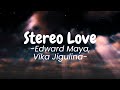 Edward Maya, Vika Jigulina - Stereo love (Lyrics)