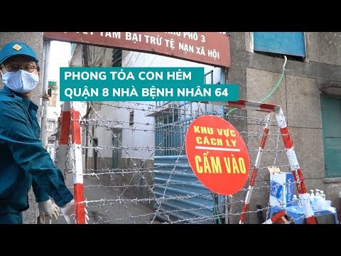 Phong tỏa nghiêm ngặt con hẻm nhà bệnh nhân Covid-19 thứ 64 ở quận 8