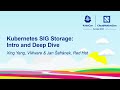 Kubernetes SIG Storage: Intro and Deep Dive - Xing Yang, VMware & Jan Šafránek, Red Hat