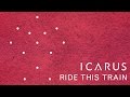 Icarus Ride This Train Icarus Ride This Train