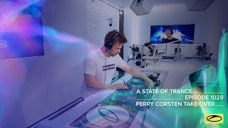 A State Of Trance Episode 1029 - Ferry Corsten Takeover (Astateoftrance )