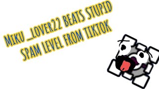 Mikulover22 Beats Stupid Spam Level From Tiktok