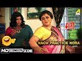 Nach Practice Kora | Comedy Scene | Manasi Sinha | Anamika Saha