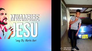 Mwambire Jesu By Martin Heri [ Official Audio] Skiza Code: 6387504