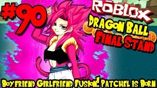 BOYFRIEND AND GIRLFRIEND FUSION! PATCHEL IS BORN! | Roblox: Dragon Ball Final Stand - Episode 90