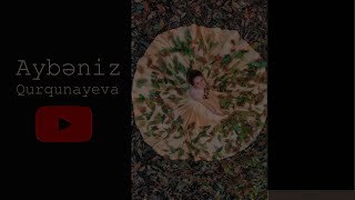 Aybəniz Qurqunayeva - Цохixiо Мун