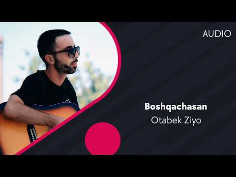 Otabek Ziyo - Boshqachasan