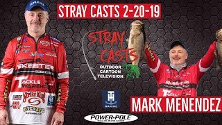 Stray Casts February 20, 2019 featuring Bassmaster Elite Professional Mark Menendez