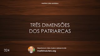 Martinho Lutero Semblano - Três dimensões dos patriarcas