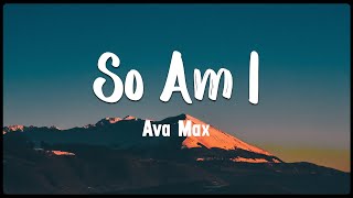 So Am I - Ava Max [Vietsub + Lyrics]