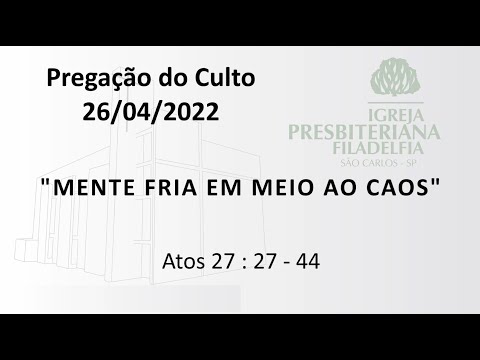 Pregação (Mente fria em meio ao caos) - 26/04/22