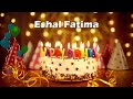 Happy Birthday Eshal Fatima | Birthday Cake Eshal Fatima | Birthday Song Eshal Fatima Wishes for You