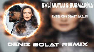 Lvbel C5 x Demet Akalın - EVLİ, MUTLU, SUBMARINER ( Deniz Bolat Remix ) Sihirli 