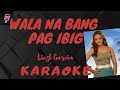 WALA NA BANG PAG IBIG - Liezl Garcia KARAOKE VERSION || Lyrics on screen