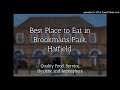 Best Place to Eat in Brookmans Park, Hatfield