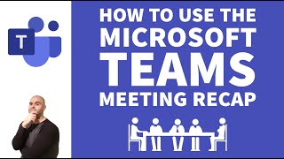 How To Use the Microsoft Teams Meeting Recap