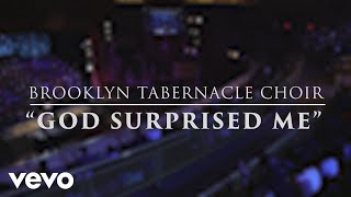 Watch Brooklyn Tabernacle Choir God Surprised Me video