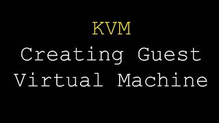KVM | Creating Guest VM ( Linux & Windows )