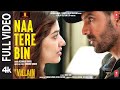 Naa Tere Bin (Full video) - Ek Villain Returns |John,Disha,Arjun,Tara | Tanishk, Altamash| Bhushan K