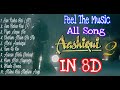 Aashiqui 2 All song in 8D|Ankit T, Shreya G, Arijit S, Palak M, KK, Tulsi K,Mustafa Z|Feel The Music