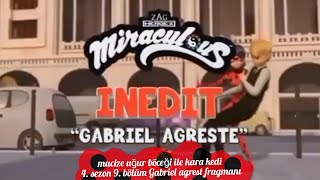 Mucize Uğur Böceği Ile Kara Kedi 4. Sezon 9. Bölüm Gabriel Agrest Fragmanı