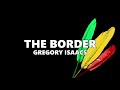 Gregory Isaacs - The border (lyrics video)