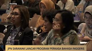 AWANI - Sarawak: JPN Sarawak lancar program perkasa Bahasa Inggeris