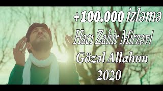 Hacı Zahir - Gözəl Allahım 2020 [4K]