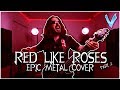 RWBY - Red Like Roses Part II [EPIC METAL COVER] (Little V)