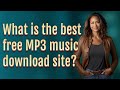 What is the best free MP3 music download site?