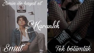 PJM ile hayal et《KARANLIK》Tek bölümlük {SMUT}