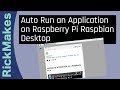 Auto Run an Application on Raspberry Pi Raspbian Desktop