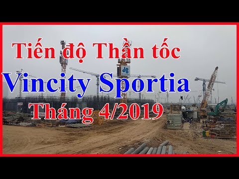 Tiến độ dự án Vinhomes Sportia - Vincity Sportia mới nhất