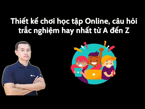 Thiết kế trò chơi học tập, bài tập trắc nghiệm online hay nhất từ A đến Z