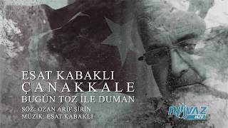 Esat Kabaklı - Çanakkale Bugün Toz ile Duman 