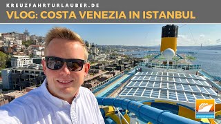 VLOG: Mit Costa Venezia Istanbul und die Türkei neu entdecken - Costa Kreuzfahrten