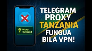 Fungua Telegram Bila Vpn Kwa Kutumia Proxy
