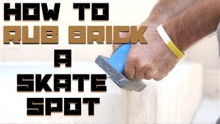How To Rub Brick A Skate Spot
