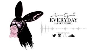 Ariana Grande - Everyday (ARVFZ Remix)