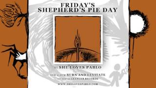 Watch She Loves Pablo Fridays Shepherds Pie Day video