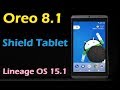 How to Install Android Oreo 8.1 in NVidia Shield Tablet (Lineage OS 15.1) Install and Review
