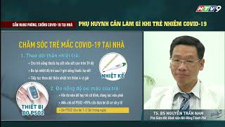 Hướng dẫn cách chăm sóc trẻ mắc COVID-19 tại nhà đúng và an toàn
