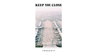 Watch Frenship Keep You Close video