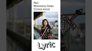 Lirik lagu Anji - Menunggumu(cover Rock) Jeje guitaraddict feat Murdani kahar