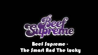 Watch Beef Supreme The Smart And The Lucky video