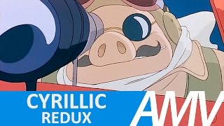 Porco Rosso ? AMV ? Cyrillic Redux