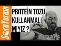 SoruYorum - Protein Tozu Kullanmalı Mıyız ?