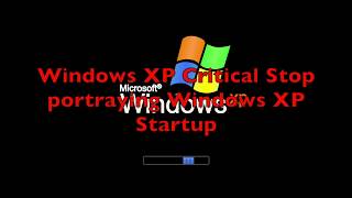 Windows XP Startup/Shutdown made with Windows XP Critical Stop