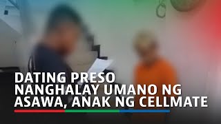 Dating Preso Nanghalay Umano Ng Asawa, Anak Ng Cellmate