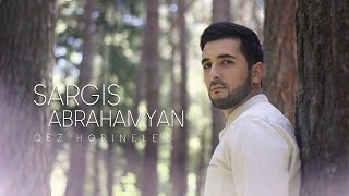 Sargis Abrahamyan - Qez Horinel Em